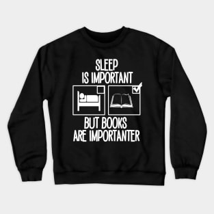 Sleep is Important but Books are Importanter Crewneck Sweatshirt